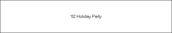 '02 Holiday Party